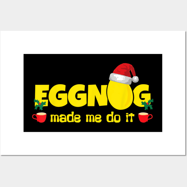 Eggnog Made Me Do It, Egg Milk Punch - Funny Christmas Wall Art by Origami Fashion